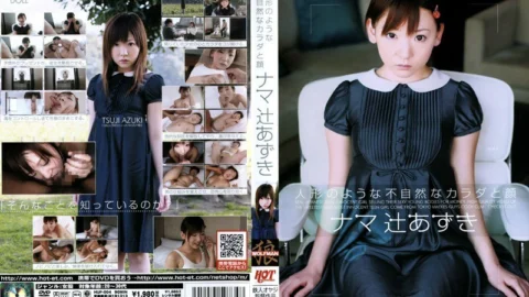 HUF-004 Unnatural Body And Face Like A Doll Raw Tsuji Azuki